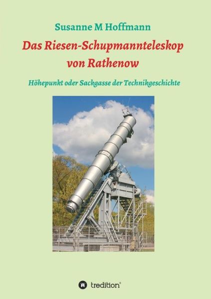 Cover for Susanne M Hoffmann · Das Riesen-schupmannteleskop Von Rathenow (Paperback Book) (2015)
