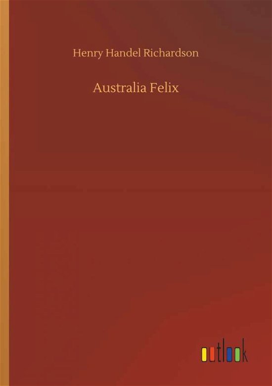 Cover for Richardson · Australia Felix (Book) (2018)