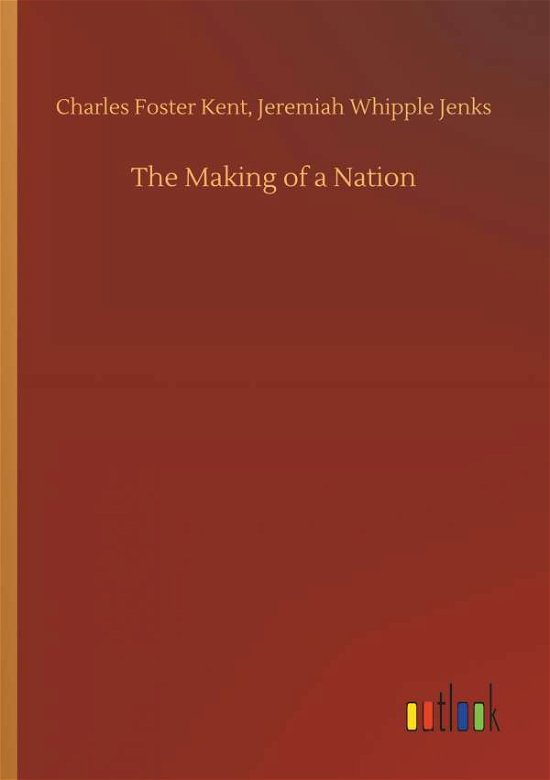 Cover for Kent · The Making of a Nation (Book) (2018)