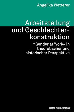 Cover for Angelika Wetterer · Arbeitsteilung und Geschlechterkonstruktion. »Gender at Work« in theoretischer und historischer Perspektive (Paperback Book) (2017)