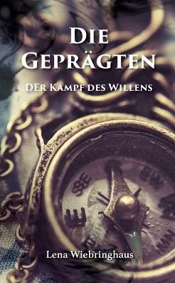 Cover for Lena Wiebringhaus · Die Gepragten: Der Kampf des Willens (Paperback Book) (2017)