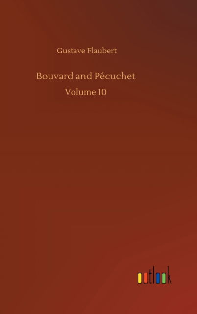 Cover for Gustave Flaubert · Bouvard and Pecuchet: Volume 10 (Inbunden Bok) (2020)