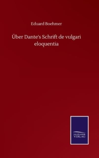 Cover for Eduard Boehmer · UEber Dante's Schrift de vulgari eloquentia (Hardcover bog) (2020)