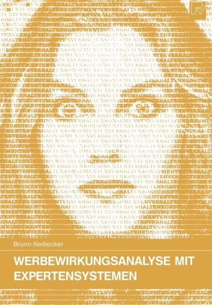 Cover for Bruno Neibecker · Werbewirkungsanalyse Mit Expertensystemen - Konsum Und Verhalten (Paperback Book) [1990 edition] (1990)