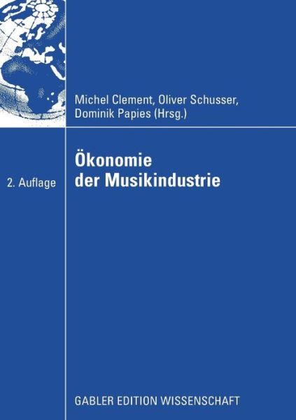 Cover for Michel Clement · OEkonomie Der Musikindustrie (Paperback Book) [2nd 2. Aufl. 2009 edition] (2008)