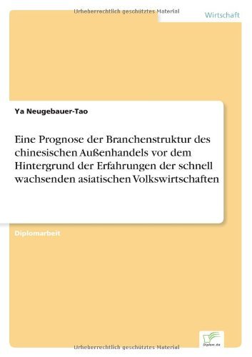 Cover for Ya Neugebauer-Tao · Eine Prognose der Branchenstruktur des chinesischen Aussenhandels vor dem Hintergrund der Erfahrungen der schnell wachsenden asiatischen Volkswirtschaften (Pocketbok) [German edition] (2007)