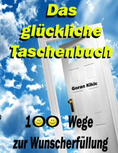 Cover for Goran Kikic · Das gluckliche Taschenbuch: 100 Wege zur Wunscherfullung (Paperback Book) [German edition] (2009)