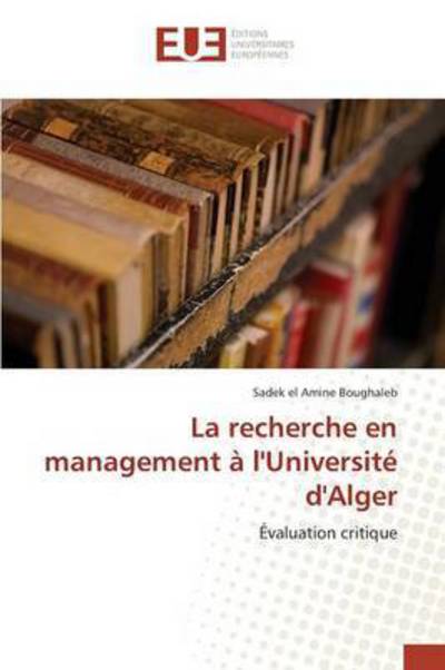 Cover for Boughaleb Sadek El Amine · La Recherche en Management a L'universite D'alger (Paperback Book) (2018)