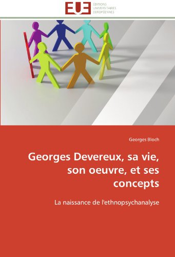 Cover for Georges Bloch · Georges Devereux, Sa Vie, Son Oeuvre, et Ses Concepts: La Naissance De L'ethnopsychanalyse (Paperback Book) [French edition] (2018)