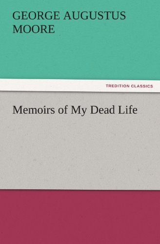Cover for George Augustus Moore · Memoirs of My Dead Life (Pocketbok) (2011)