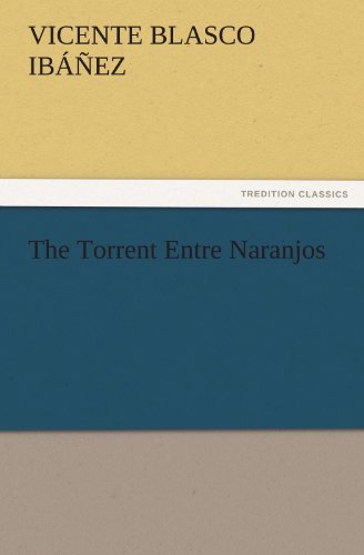 Cover for Vicente Blasco Ibáñez · The Torrent Entre Naranjos (Tredition Classics) (Paperback Book) (2011)