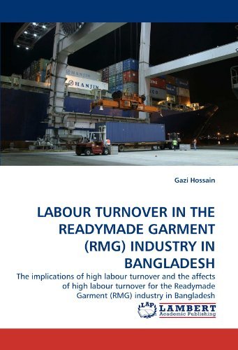 Cover for Gazi Hossain · Labour Turnover in the Readymade Garment (Rmg) Industry in Bangladesh: the Implications of High Labour Turnover and the Affects of High Labour ... Garment (Rmg) Industry in Bangladesh (Pocketbok) (2010)