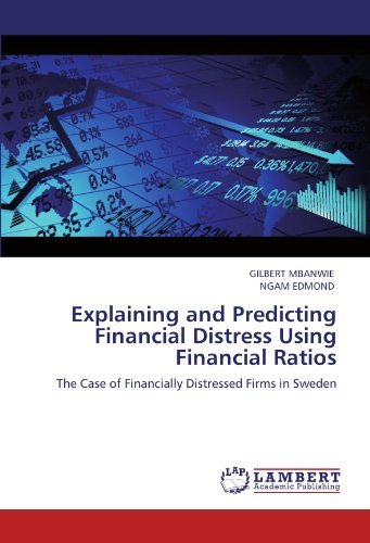 Explaining and Predicting Financial Distress Using Financial Ratios: the Case of Financially Distressed Firms in Sweden - Ngam Edmond - Bøger - LAP LAMBERT Academic Publishing - 9783844383850 - 14. juni 2011