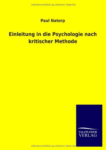 Einleitung in Die Psychologie Nach Kritischer Methode - Paul Natorp - Books - Salzwasser-Verlag GmbH - 9783846037850 - June 13, 2013