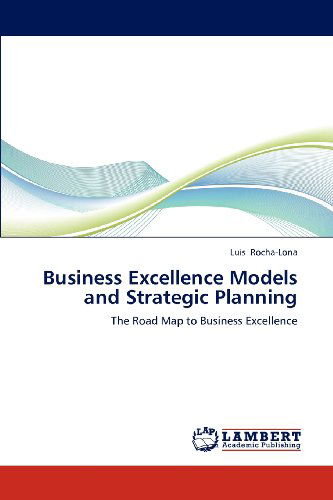 Cover for Luis Rocha-lona · Business Excellence Models and Strategic Planning: the Road Map to Business Excellence (Paperback Book) (2012)