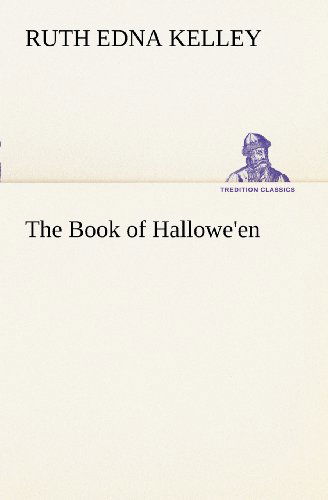 The Book of Hallowe'en (Tredition Classics) - Ruth Edna Kelley - Books - tredition - 9783849151850 - November 29, 2012