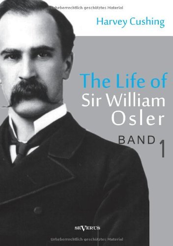 Cover for Harvey Cushing · The Life of Sir William Osler, Volume 1 (Paperback Book) (2022)