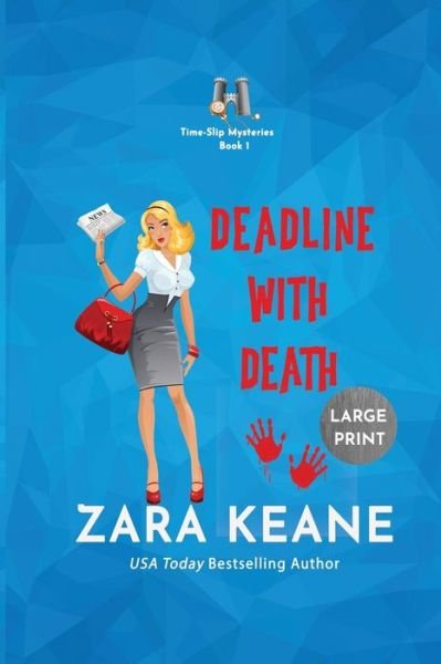 Cover for Zara Keane · Deadline with Death (Time-Slip Mysteries, Book 1): Large Print Edition - Time-Slip Mysteries (Taschenbuch) [Large type / large print edition] (2021)