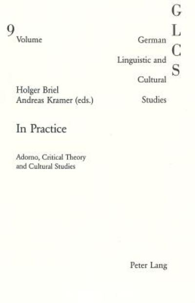 Cover for In Practice: Adorno, Critical Theory and Cultural Studies - German Linguistic and Cultural Studies (Paperback Book) (2001)