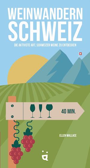 Weinwandern Schweiz - Ellen Wallace - Livros - Helvetiq - 9783907293850 - 5 de setembro de 2022