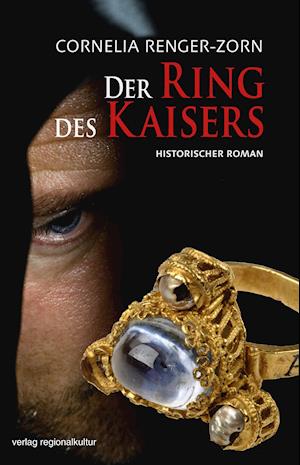 Der Ring des Kaisers - Cornelia Renger-Zorn - Books - Regionalkultur Verlag Gmb - 9783955052850 - May 5, 2021