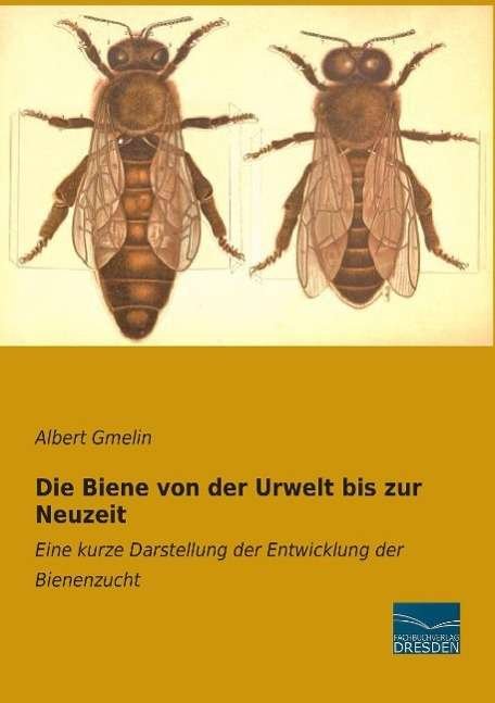 Cover for Gmelin · Die Biene von der Urwelt bis zur (Bok)