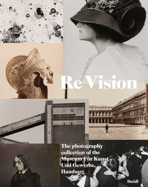 Cover for Esther Ruelfs · ReVision: Photography at the Museum fur Kunst und Gewerbe Hamburg (Gebundenes Buch) (2017)