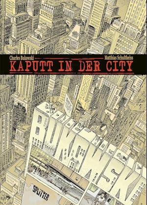 Kaputt in der City - Charles Bukowski - Books - Splitter-Verlag - 9783987211850 - April 26, 2023
