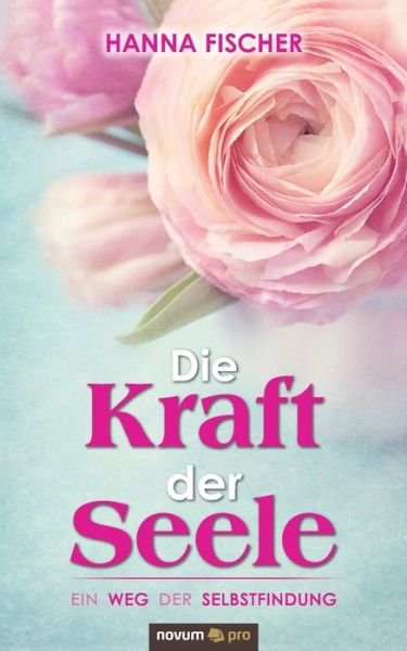 Cover for Fischer · Die Kraft der Seele (Buch) (2019)