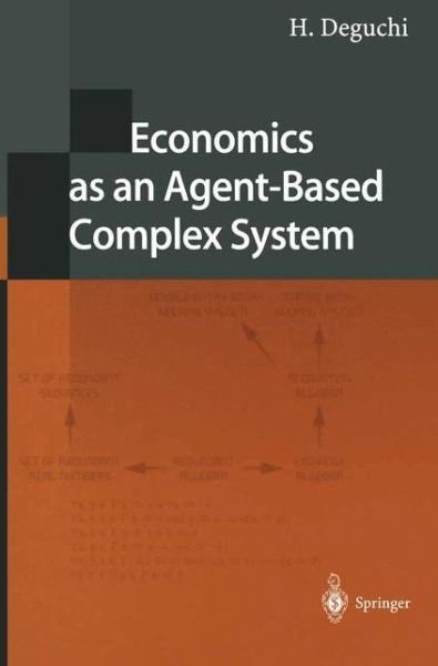 Economics as an Agent-Based Complex System: Toward Agent-Based Social Systems Sciences - H. Deguchi - Books - Springer Verlag, Japan - 9784431209850 - March 26, 2004