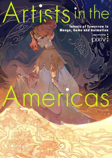 Cover for Artists in the Americas: Talents of Tomorrow in Manga, Game and Animation (Paperback Bog) (2023)