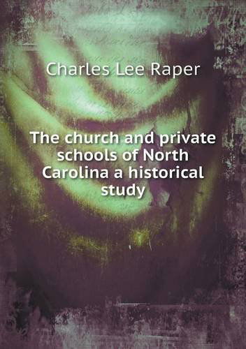 Cover for Charles Lee Raper · The Church and Private Schools of North Carolina a Historical Study (Paperback Book) (2013)