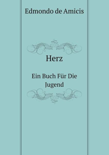 Cover for Edmondo De Amicis · Herz Ein Buch Für Die Jugend (Paperback Book) [German edition] (2014)