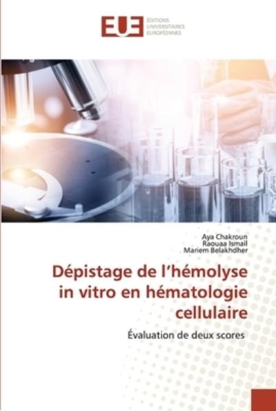 Cover for Aya Chakroun · Depistage de l'hemolyse in vitro en hematologie cellulaire (Paperback Book) (2021)