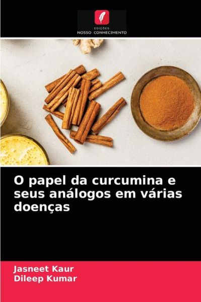 Cover for Jasneet Kaur · O papel da curcumina e seus analogos em varias doencas (Paperback Book) (2021)