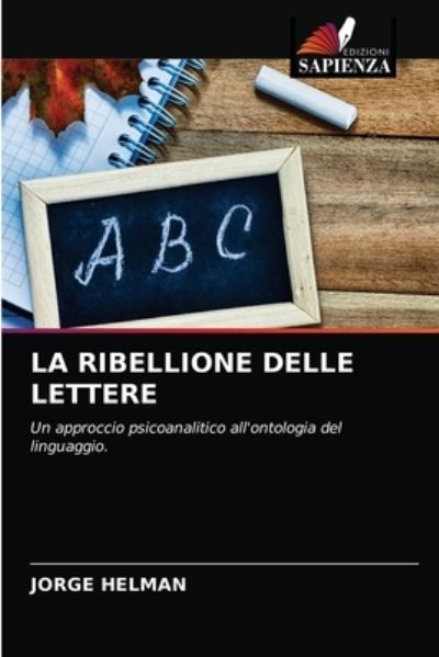 Cover for Jorge Helman · La Ribellione Delle Lettere (Paperback Book) (2021)