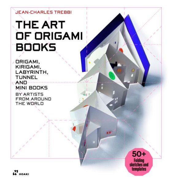 Cover for Jean-Charles Trebbi · Art of Origami Books: Origami, Kirigami, Labyrinth, Tunnel and Mini Books by Artists from Around the World (Gebundenes Buch) (2022)