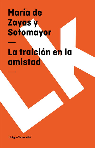 Cover for Maria De Zayas Y Sotomayor · La Traicion en La Amistad (Paperback Book) (2014)