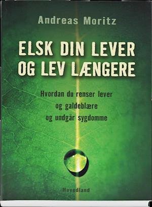 Cover for BM Author · Elsk Din Lever og Lev Længere (Bound Book) [1th edição] (2012)
