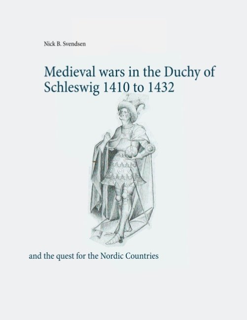 Cover for Nick B. Svendsen · Medieval wars in the Duchy of Schleswig 1410 to 1432 (Paperback Book) [1st edition] (2018)