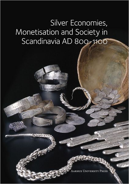 Graham-campbell James (Ed.) · Silver economies, monetisation and society in Scandinavia, AD 800-1100 (Bound Book) [1. wydanie] [Indbundet] (2011)