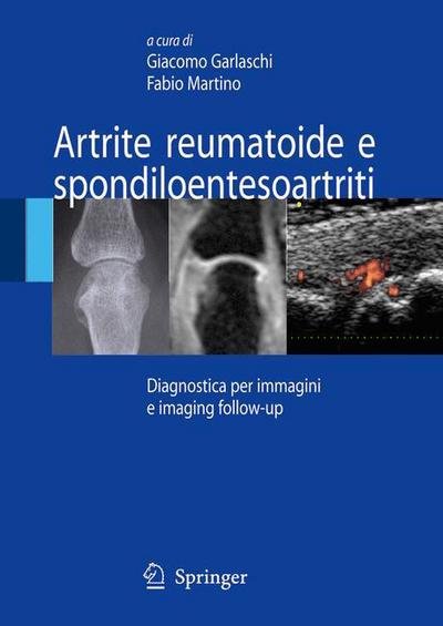 Cover for Giacomo Garlaschi · Artrite Reumatoide E Spondiloentesoartriti: Diagnostica Per Immagini Ed Imaging Follow-up (Hardcover Book) (2007)