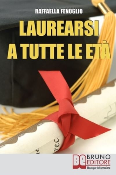 Cover for Raffaella Fenoglio · Laurearsi a Tutte le Eta (Taschenbuch) (2021)