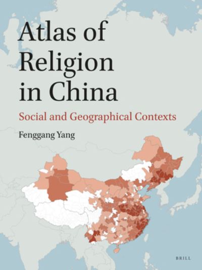 Cover for Fenggang Yang · Atlas of Religion in China: Social and Geographical Contexts (Inbunden Bok) (2018)