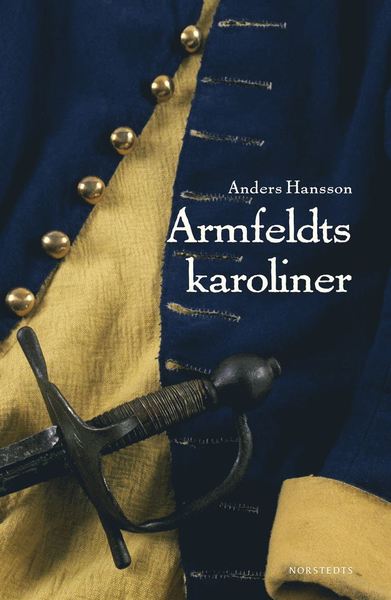 Armfeldts karoliner - Anders Hansson - Books - Norstedts - 9789113092850 - July 10, 2018