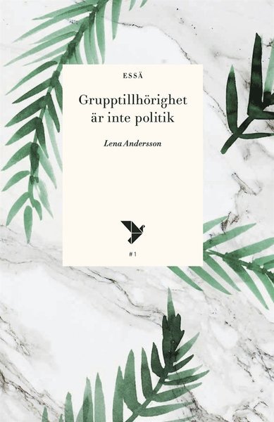 Cover for Lena Andersson · Grupptillhörighet är inte politik (ePUB) (2016)