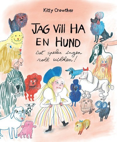 Cover for Kitty Crowther · Jag vill ha en hund (Det spelar ingen roll vilken!) (Gebundesens Buch) (2021)