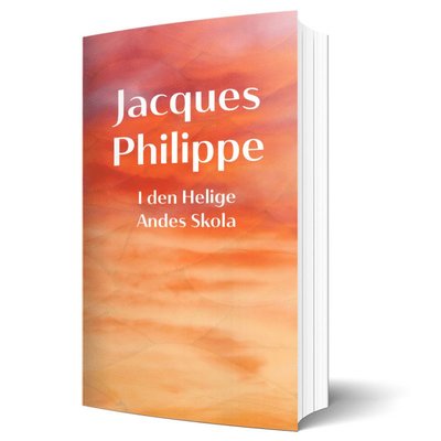 Cover for Jacques Philippe · I den Helige Andes skola (Bound Book) (2023)