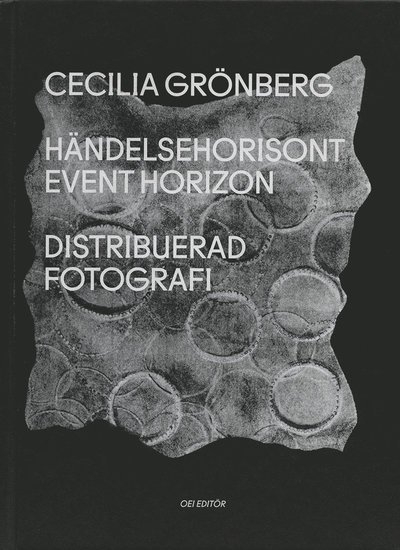 Cover for Cecilia Grönberg · OEI BOOKS: Händelsehorisont || Event Horizon. Distribuerad fotografi (Bound Book) (2016)