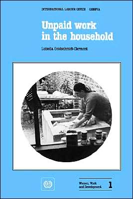 Cover for Luisella Goldschmidt-vermont · Unpaid Work in the Household.  a Review of Economic Methods (Women, Work and Development 1) (Studies and Reports - International Labor Office: New Ser.; ) (Paperback Book) [Soft Cover edition] (1989)